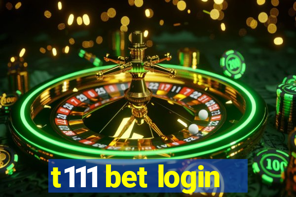 t111 bet login